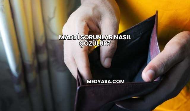Maddi Sorunlar Nasıl Çözülür?