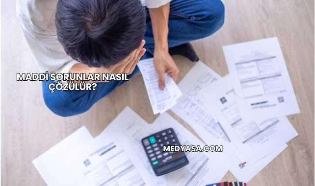 Maddi Sorunlar Nasıl Çözülür?