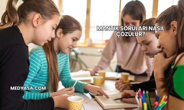 Mantık Soruları Nasıl Çözülür?