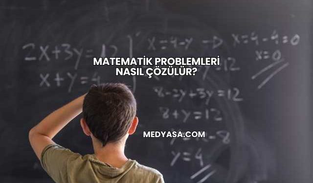 Matematik Problemleri Nasıl Çözülür?