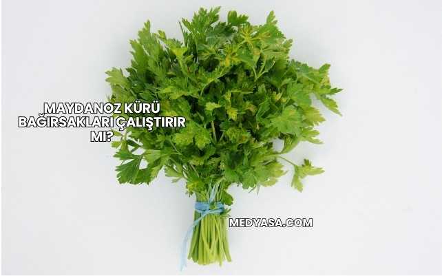 Maydanoz Kürü Bağırsakları Çalıştırır mı?