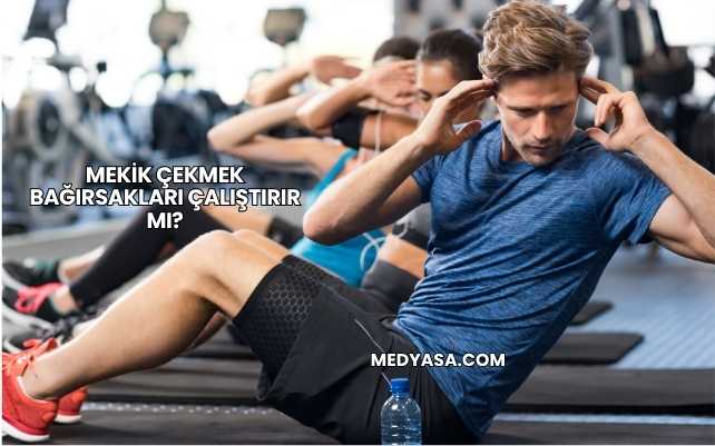 Mekik Çekmek Bağırsakları Çalıştırır mı?