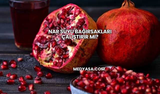 Nar Suyu Bağırsakları Çalıştırır mı?
