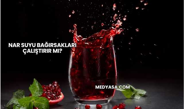 Nar Suyu Bağırsakları Çalıştırır mı?