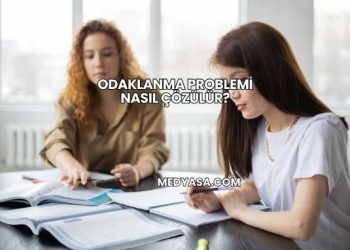 Odaklanma Problemi Nasıl Çözülür?