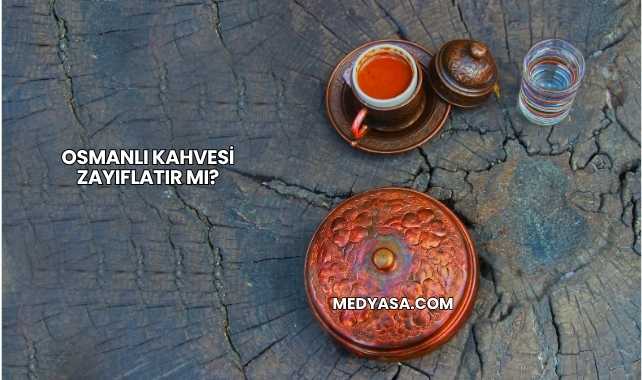 Osmanlı Kahvesi Zayıflatır mı?