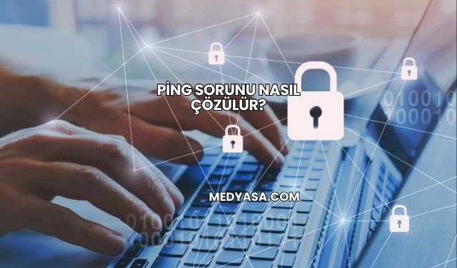 Ping Sorunu Nasıl Çözülür?