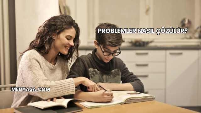 Problemler Nasıl Çözülür?