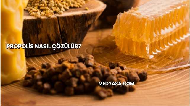 Propolis Nasıl Çözülür?