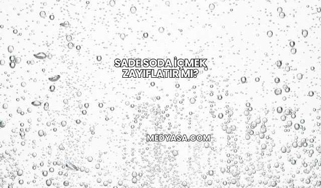 Sade Soda İçmek Zayıflatır mı?