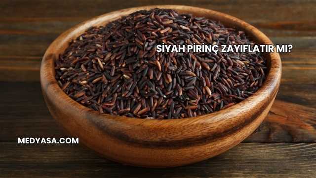 Siyah Pirinç Zayıflatır mı?