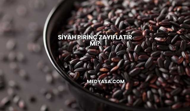 Siyah Pirinç Zayıflatır mı?