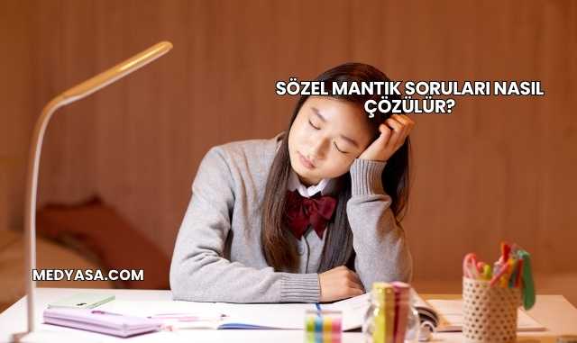 Sözel Mantık Soruları Nasıl Çözülür?