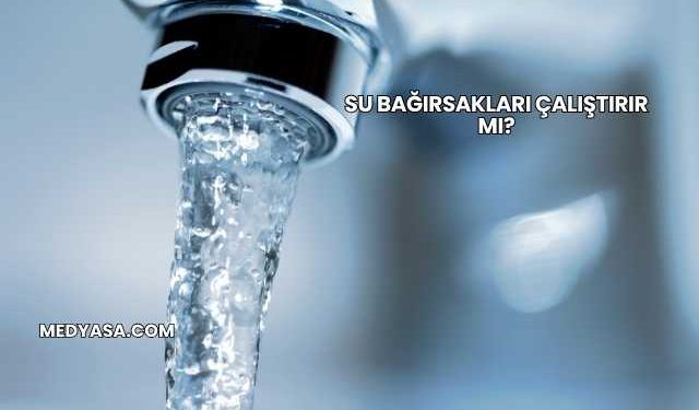 Su Bağırsakları Çalıştırır mı?