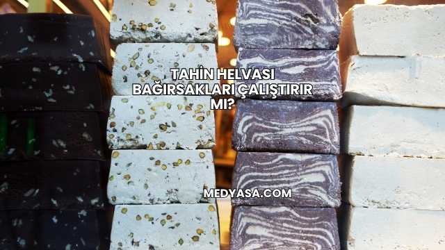 Tahin Helvası Bağırsakları Çalıştırır mı?