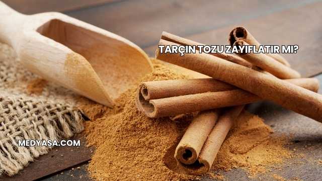 Tarçın Tozu Zayıflatır mı?