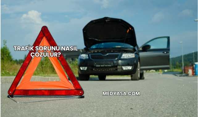 Trafik Sorunu Nasıl Çözülür?