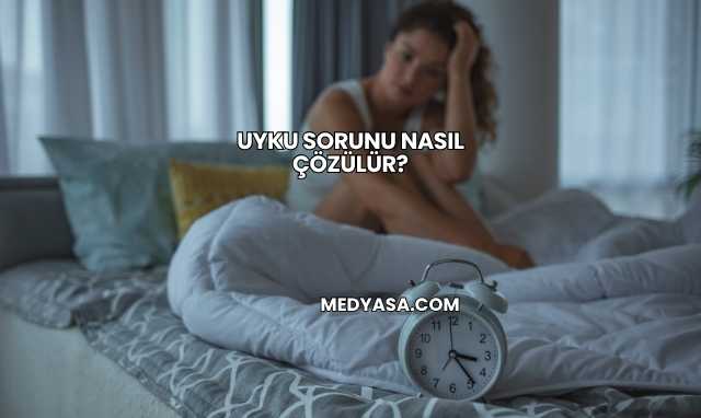 Uyku Sorunu Nasıl Çözülür?