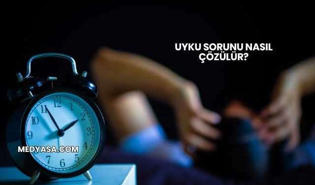 Uyku Sorunu Nasıl Çözülür?