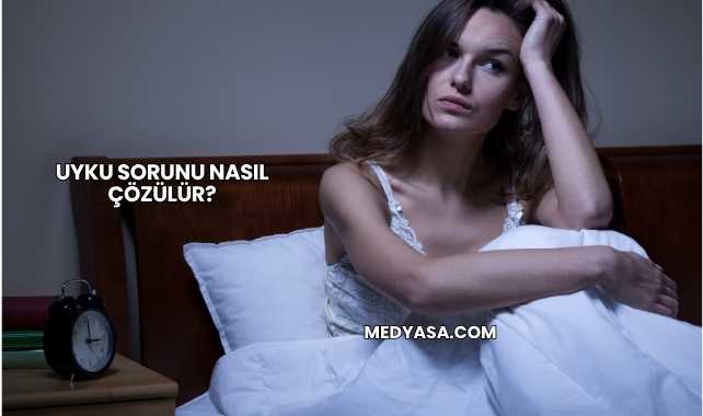 Uyku Sorunu Nasıl Çözülür?