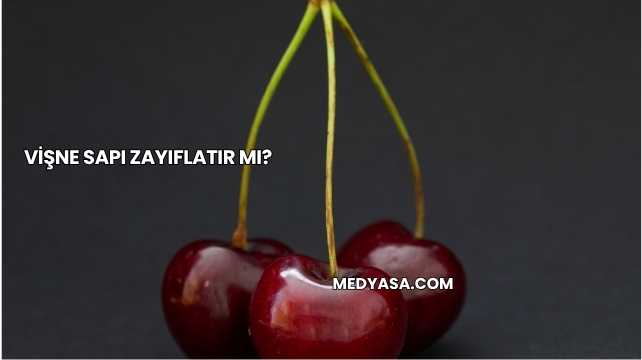 Vişne Sapı Zayıflatır mı?