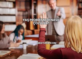 Yaş Problemleri Nasıl Çözülür?