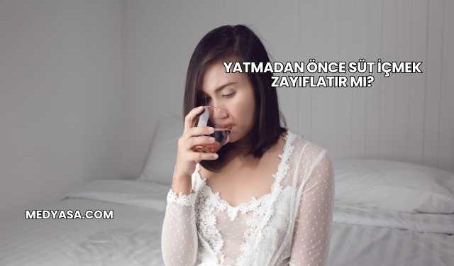 Yatmadan Önce Süt İçmek Zayıflatır mı?