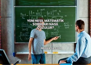 Yeni Nesil Matematik Soruları Nasıl Çözülür?