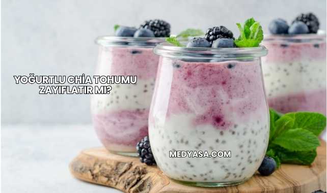 Yoğurtlu Chia Tohumu Zayıflatır mı?