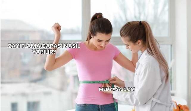 Zayıflama Çapası Nasıl Yapılır?