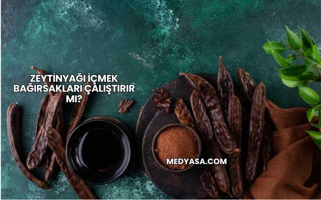Zeytinyağı İçmek Bağırsakları Çalıştırır mı?