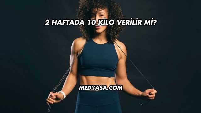 2 Haftada 10 Kilo Verilir mi?