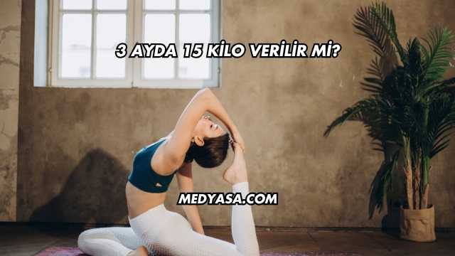 3 Ayda 15 Kilo Verilir mi?