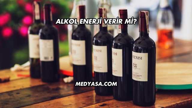 Alkol Enerji Verir mi?