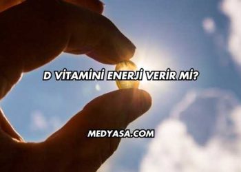 D Vitamini Enerji Verir mi?