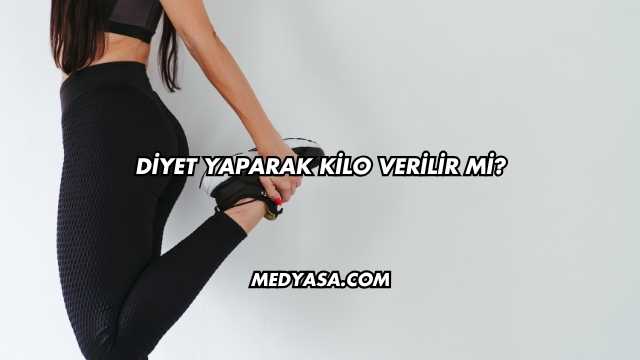 Diyet Yaparak Kilo Verilir mi?