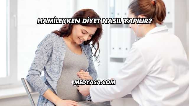 Hamileyken Diyet Nasıl Yapılır?