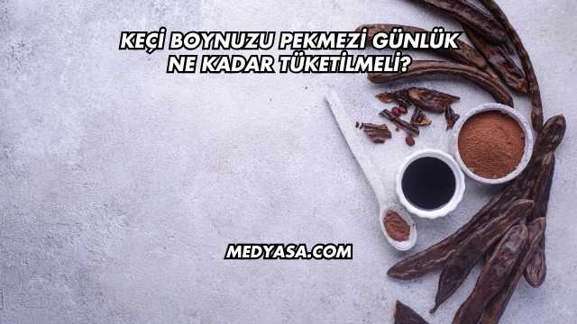 Keçi Boynuzu Pekmezi Günlük Ne Kadar Tüketilmeli?