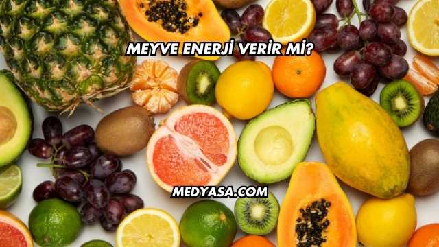 Meyve Enerji Verir mi?