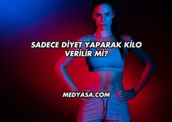 Sadece Diyet Yaparak Kilo Verilir mi?