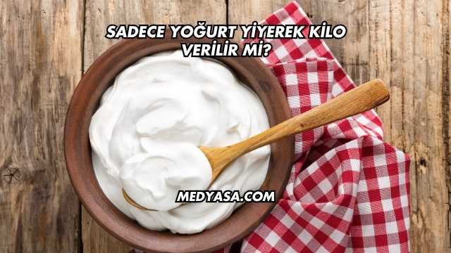 Sadece Yoğurt Yiyerek Kilo Verilir mi?