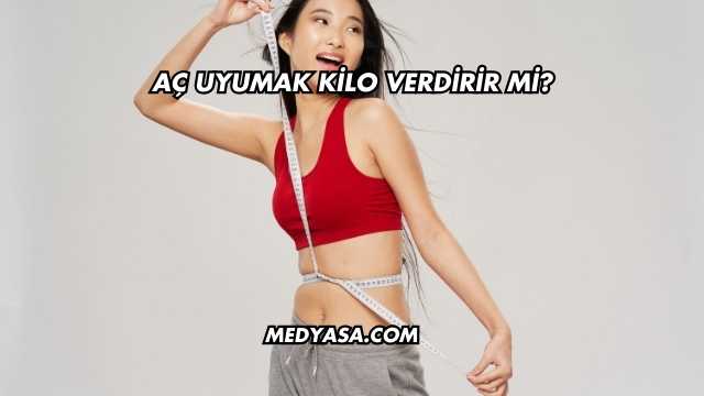 Aç Uyumak Kilo Verdirir mi?