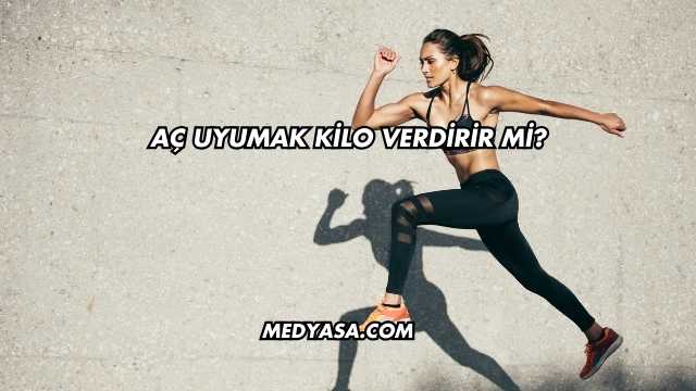 Aç Uyumak Kilo Verdirir mi?