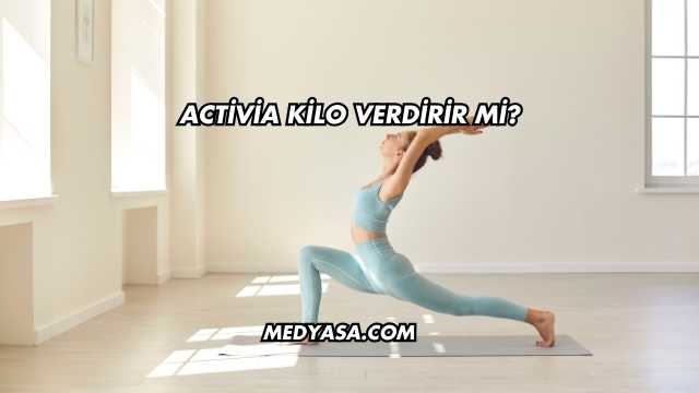 Activia Kilo Verdirir mi?