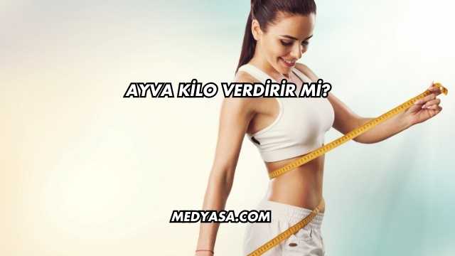 Ayva Kilo Verdirir mi?