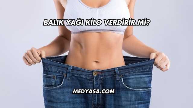 Balık Yağı Kilo Verdirir mi?