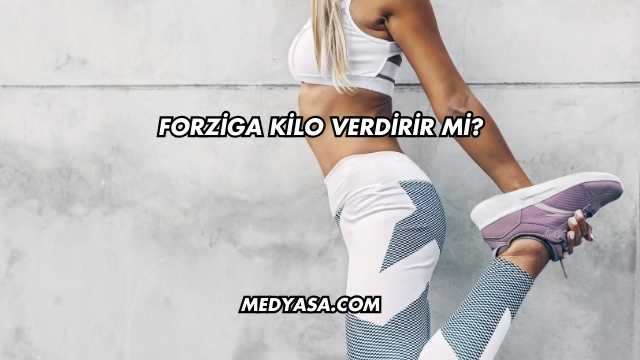 Forziga Kilo Verdirir mi?