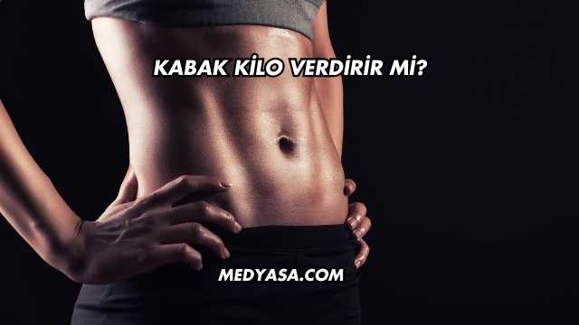 Kabak Kilo Verdirir mi?