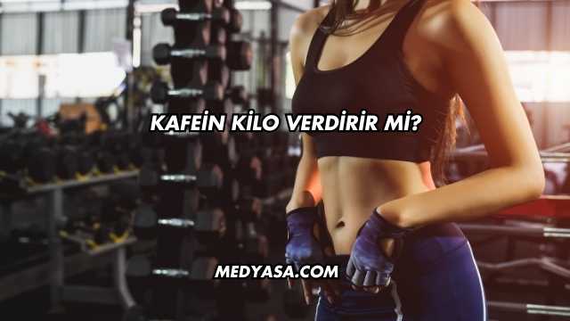 Kafein Kilo Verdirir mi?