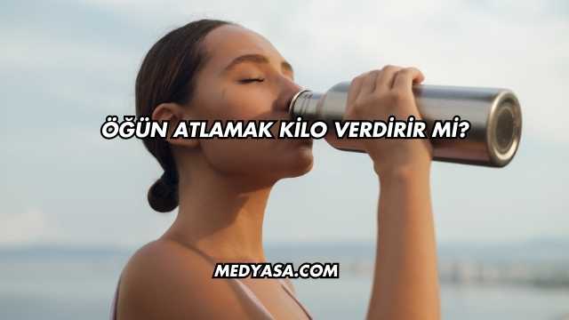 Öğün Atlamak Kilo Verdirir mi?